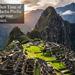 Best Time of Year to Visit Machu Picchu
